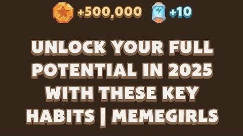 Unlock Your Full Potential in 2025 with These Key Habits | MemeGirls | Memefi Video Code