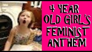 4 YEAR OLD GIRL'S FEMINIST ANTHEM 