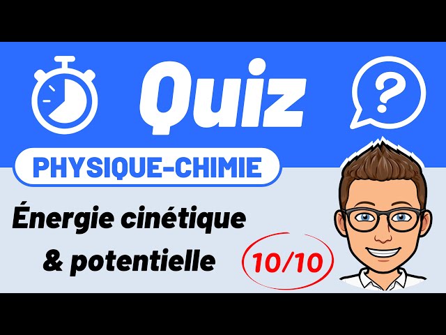 Énergie CINÉTIQUE et POTENTIELLE  🔟/🔟 Quiz pour réviser | Lycée