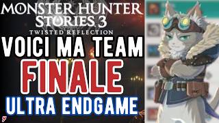 La TEAM FINALE et les BUILDS que j'utilise en ULTRA ENDGAME de Monster Hunter Stories 3