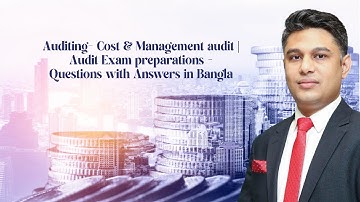 Auditing- Cost & Management audit | Audit Exam preparations - Questions with Answers in Bangla