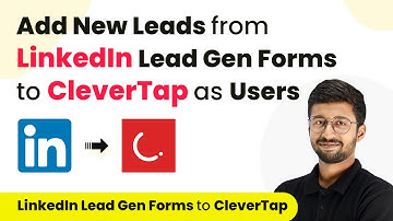How to Add New Leads from LinkedIn Lead Gen Forms to CleverTap as Users