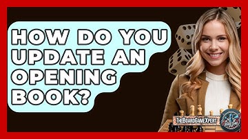 How Do You Update An Opening Book? - The Board Game Xpert