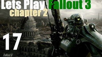 Lets Play Fallout 3 : Ch 2 Episode 17