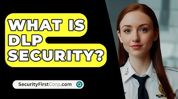 What Is DLP Security? - SecurityFirstCorp.com