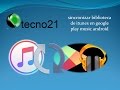 sincronizar biblioteca de itunes en google play music android