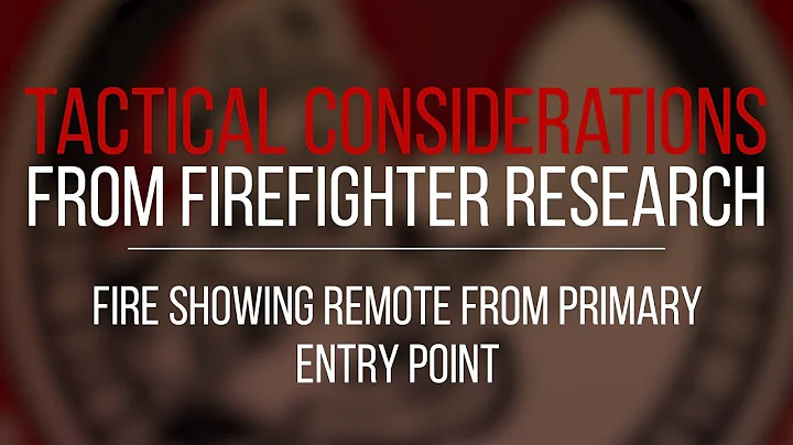 Tactical Consideration: Fire Showing Remote from the Entry Point