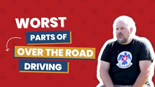 THE WORST PARTS OF OVER THE ROAD DRIVING