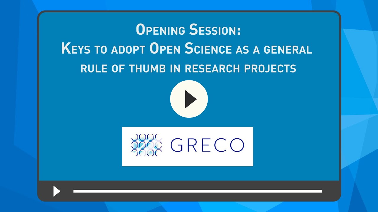 GRECO: INSPIRING RESEARCHERS ON THE USE OF OPEN SCIENCE. Opening