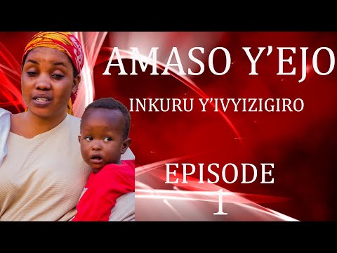 AMASO Y EJO INKURU Y IVYIZIGIRO EPISODE 1 