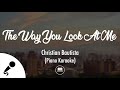 The Way You Look At Me - Christian Bautista (Piano Karaoke)