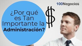 ¿Cuál es la importancia de la administración en las empresas?