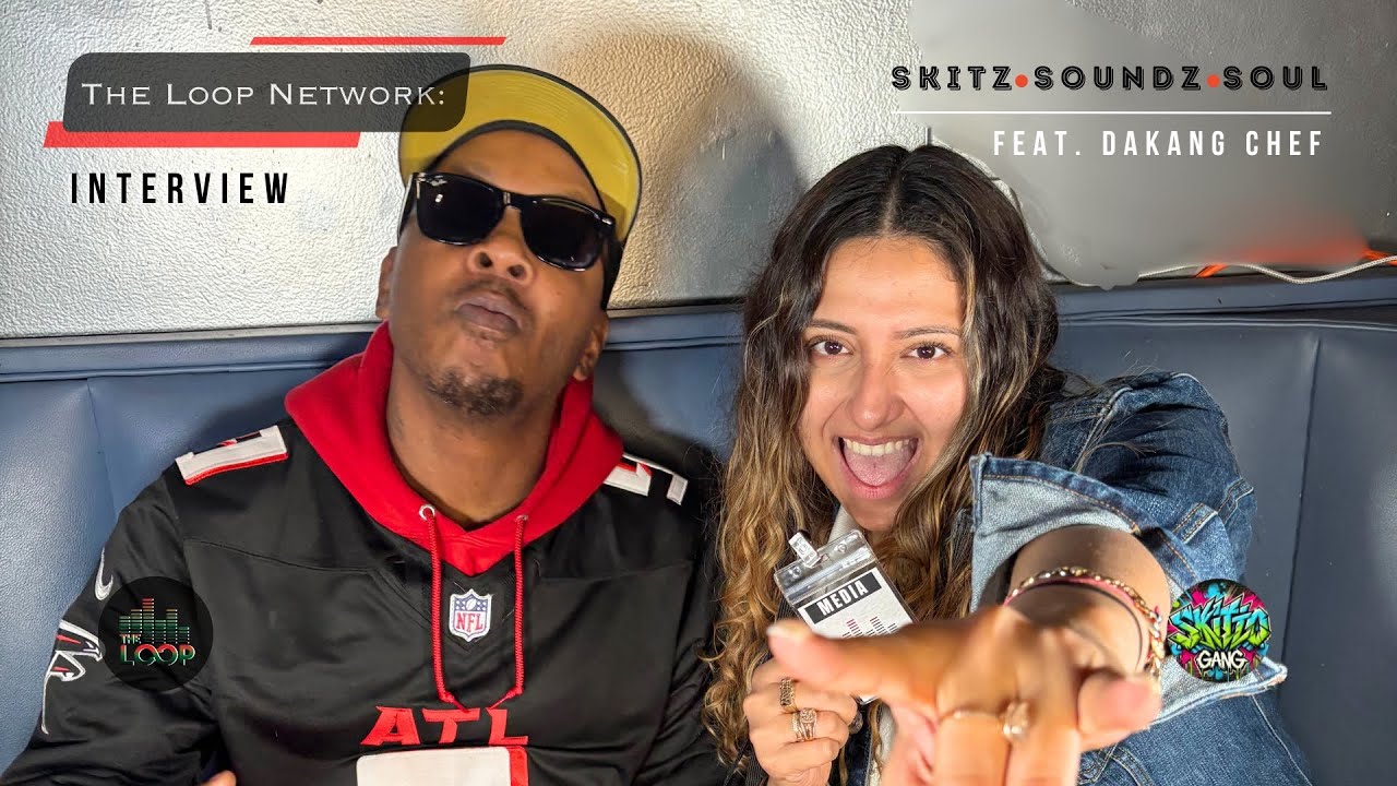 The Loop Network: Skitz Soundz and Soul Interview Feat. Dakang Chef