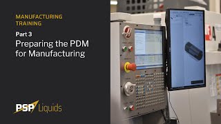 Preparing the PDM for Manufacturing | PSP-L Manufacturing Training