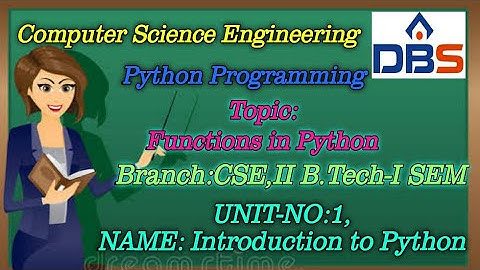 DBS -FUNCTIONS IN PYTHON,UNIT-1: FUNCTIONS, CSE II YEAR-1st SEM, PYTHON PROGRAMMING