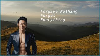 Forgive Nothing, Forget Everything