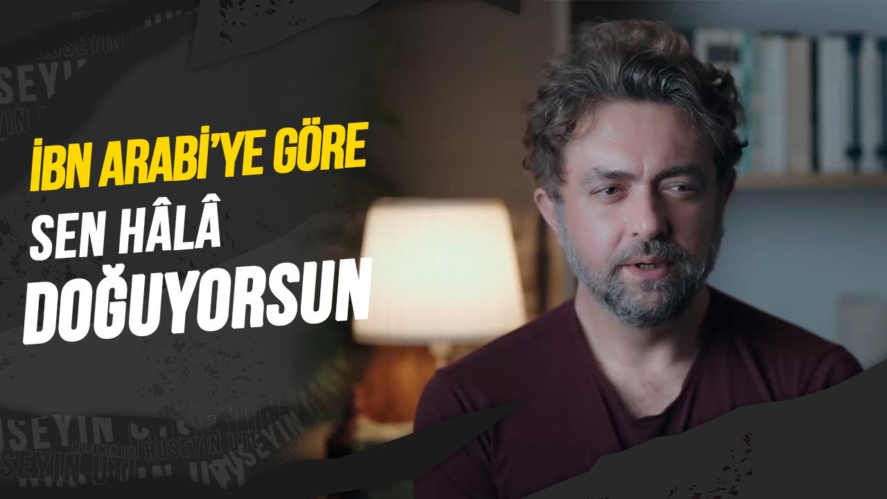 İBN ARABÎ’YE GÖRE SEN HÂLÂ DOĞUYORSUN