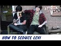 ATTACK ON TITAN - How to seduce Levi (Ereri)