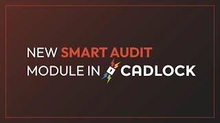Discover Cadlock’s new smart Audit Module!