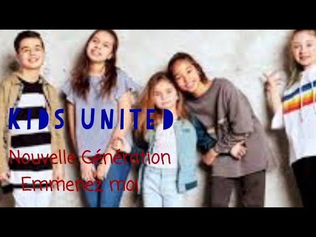 Kids United Nouvelle Génération Emmenez