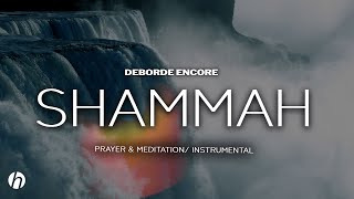 SHAMMAH \/ PROPHETIC WORSHIP INSTRUMENTAL \/ MEDITATION MUSIC