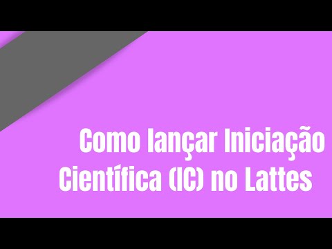 Como lançar Iniciação Científica (IC) no Lattes