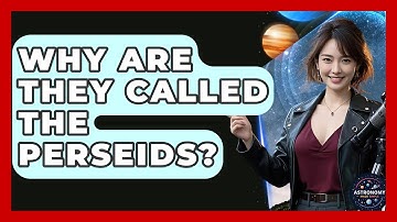 Why Are They Called The Perseids? - Astronomy Made Simple