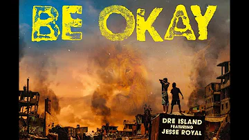 Dre Island x Jesse Royal - Be Okay