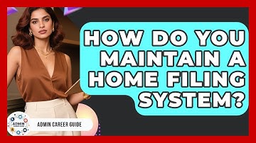 How Do You Maintain A Home Filing System? - Admin Career Guide