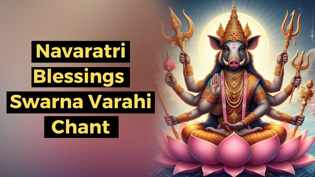 Navaratri Blessings Chant Final Day l Swarna Varahi Mantra for Protection & Spiritual Abundance