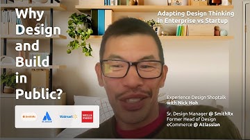 Why design and build in public? Enterprise vs Startups | Experience Strategy ShopTalk with Nick Hoh