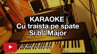 Cu traista pe spate (Si b ' Maj) - KARAOKE