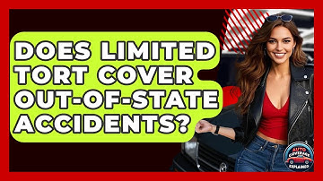 Does Limited Tort Cover Out-of-State Accidents? - Auto Coverage Explained