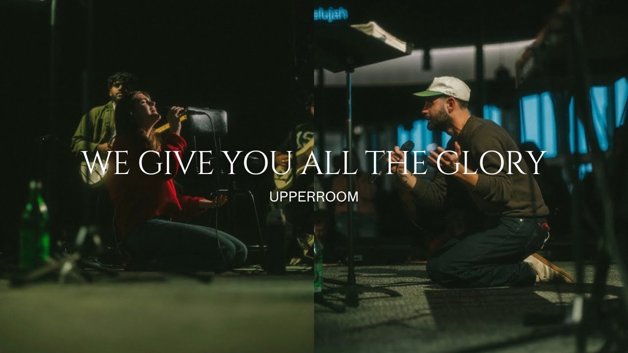 We Give You All The Glory - UPPERROOM