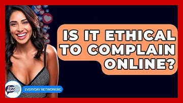 Is It Ethical To Complain Online? - Everyday-Networking