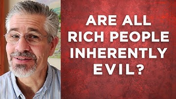 Are All Rich People Inherently Evil? | Little Lessons with David Servant