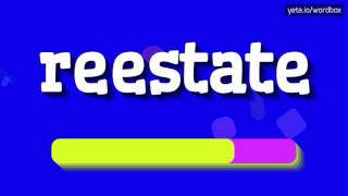REESTATE - HOW TO PRONOUNCE IT!?