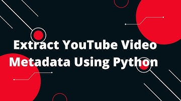🔍 Extract YouTube Video Metadata Using Python 🐍