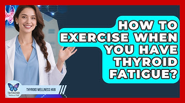 How To Exercise When You Have Thyroid Fatigue? - Thyroid Wellness Hub
