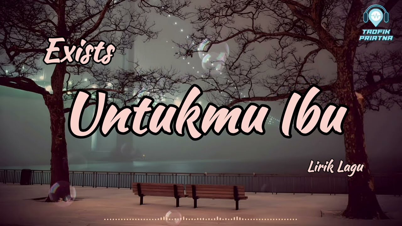 Untukmu Ibu - Exists (Lirik Lagu)