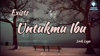 Untukmu Ibu - Exists (Lirik Lagu)