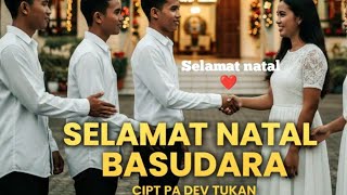 SELAMAT NATAL BASUDARA///- LAGU NATAL TERBARU//- PA DEV TUKAN 