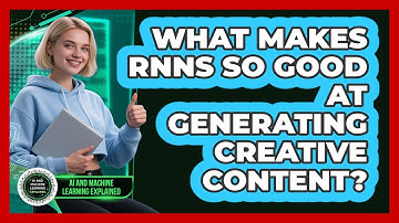 What Makes RNNs So Good At Generating Creative Content? - AI and Machine Learning Explained