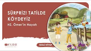 Sürpriz! Tatilde Köydeyiz - Hz Ömer'in Hayatı @DiyanetDijital