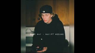 some way - Nav, ft.weeknd (sped up) #music