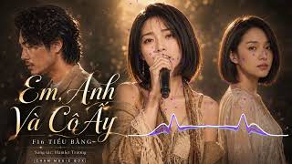 Em, Anh và Cô Ấy (Hamlet Trương)- F16 Tiểu Băng (Ca sĩ A.I)
