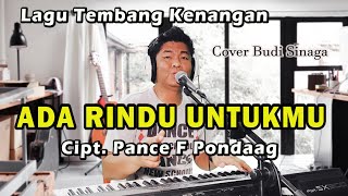 Lagu Nostalgia - ADA RINDU UNTUKMU | Pance Pondaag | Live Cover Budi Sinaga