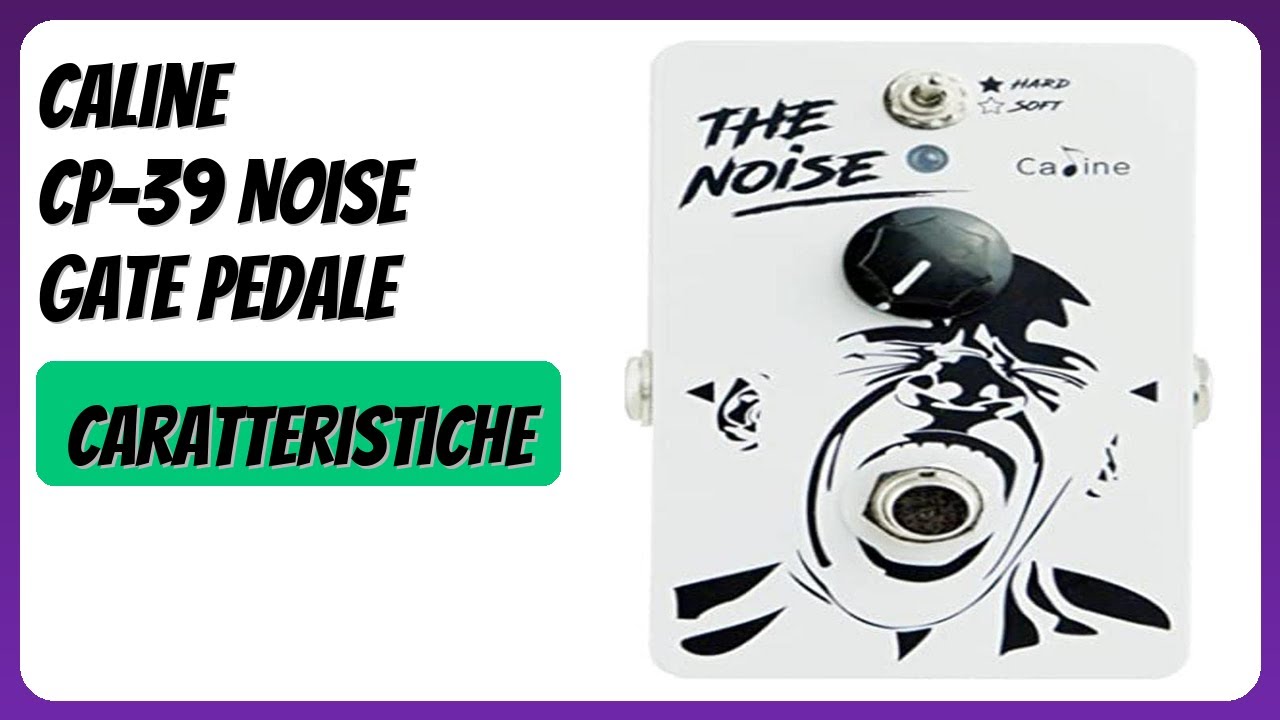 RECENSIONE (2025) : Caline CP-39 Noise Gate Pedale. DETTAGLI
