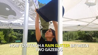 How to Attach a Rain Gutter between Two Pop-Up Gazebos
