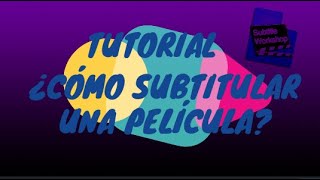 Tutorial: ¿Cómo subtitular una película con Subtitle Workshop